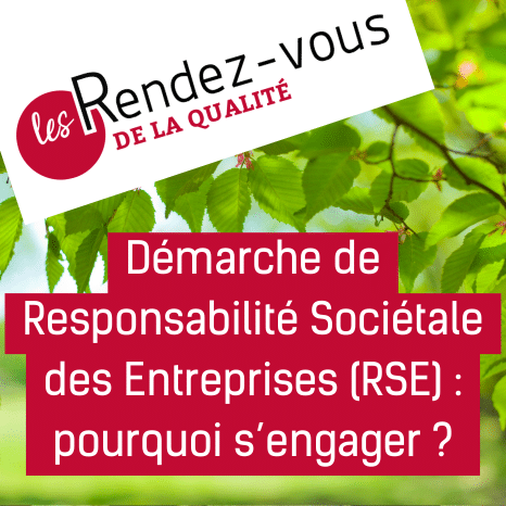 « Démarche de Responsabilité Sociétale des Entreprises (RSE) : pourquoi s’engager ? »